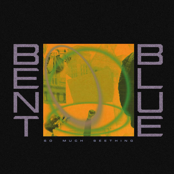 BENT BLUE "So Much Seething" LP