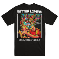 BETTER LOVERS &quot;Highly Irresponsible&quot; T-Shirt