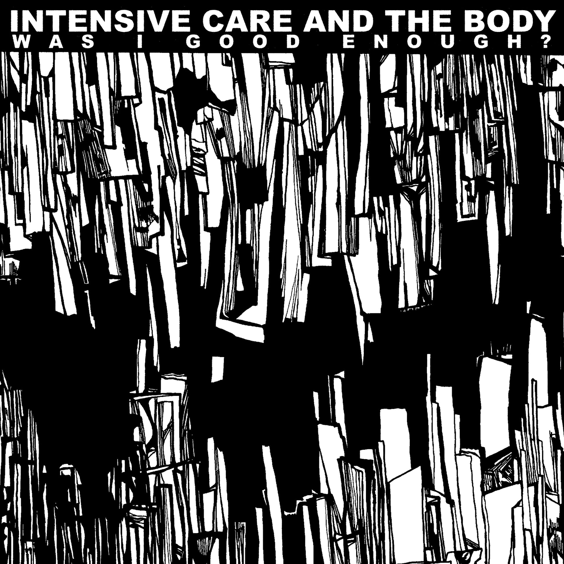 INTENSIVE CARE &amp; THE BODY &quot;Was I Good Enough?&quot; LP