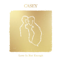 CASEY "Love Is Not Enough (10th Anniversary Edition)" LP