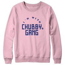 CHUBBY AND THE GANG &quot;I&#39;m With Chubby&quot; Crewneck