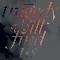 COUNTERPARTS &quot;Tragedy Will Find Us&quot; LP