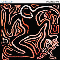 FUCKED UP &quot;One Day&quot; 7&quot;