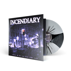 INCENDIARY "Change The Way You Think About Pain" LP