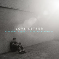 LOVE LETTER &quot;Everyone Wants Something Beautiful&quot; CD