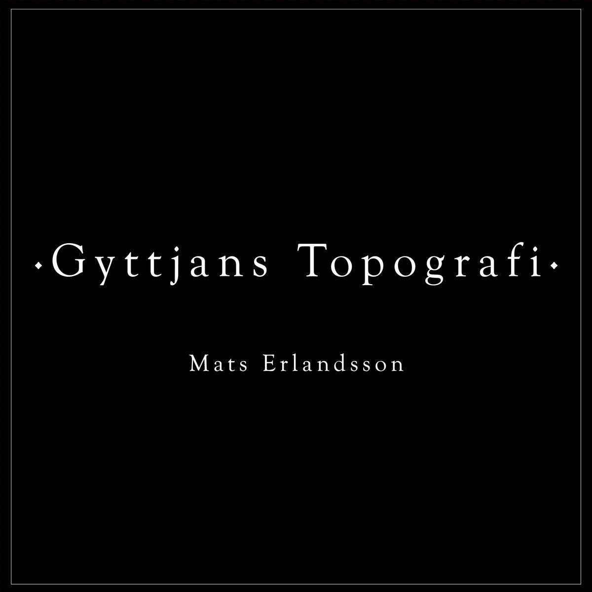 MATS ERLANDSSON &quot;Gyttjans Topografi&quot; LP