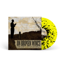 ON BROKEN WINGS &quot;It&#39;s All A Long Goodbye&quot; LP LIGHT YELLOW W BLACK SPLATTER