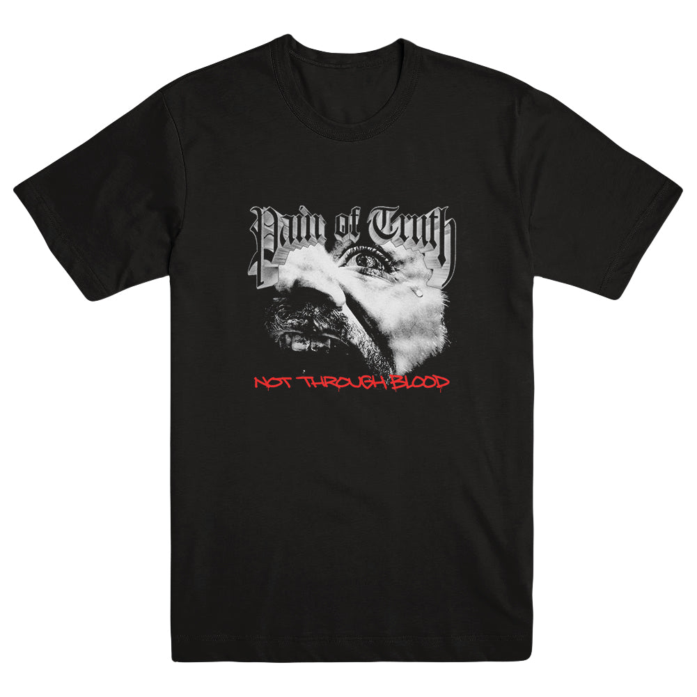 PAIN OF TRUTH &quot;Not Through Blood&quot; T-Shirt