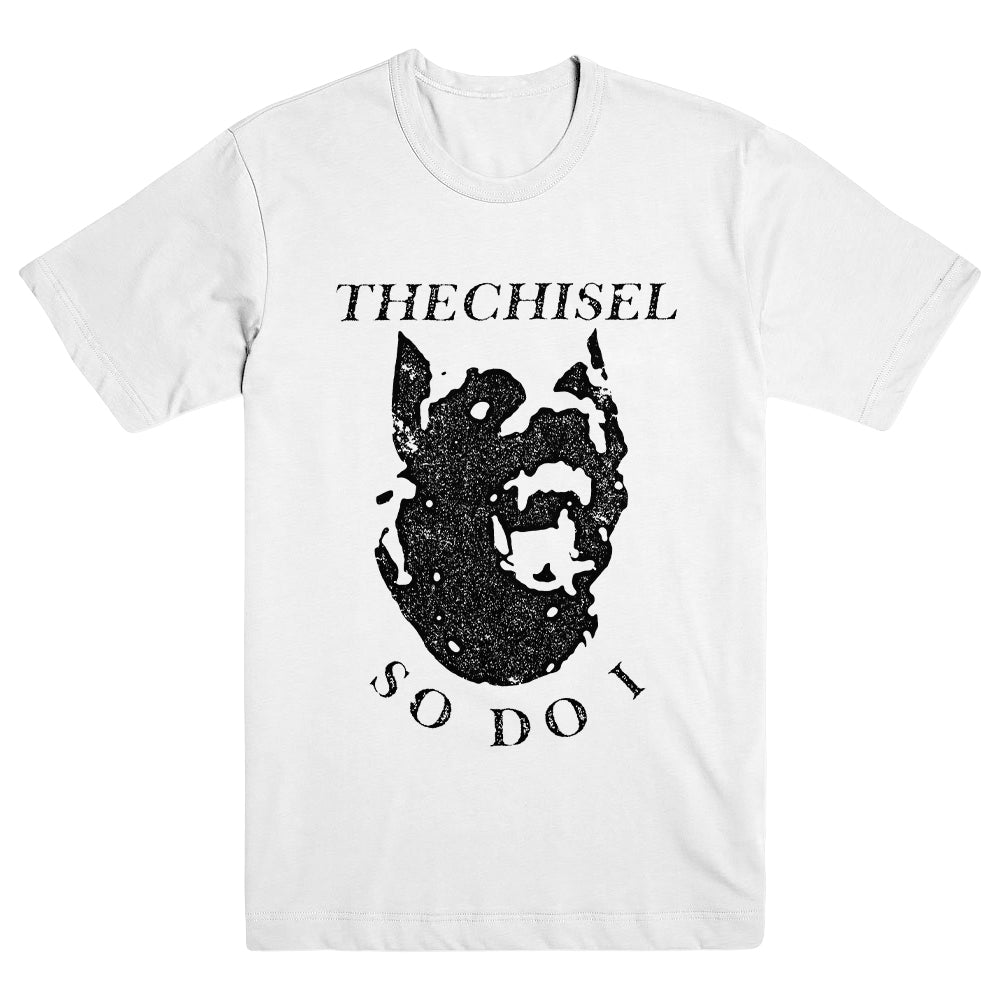 THE CHISEL &quot;So Do I&quot; T-Shirt