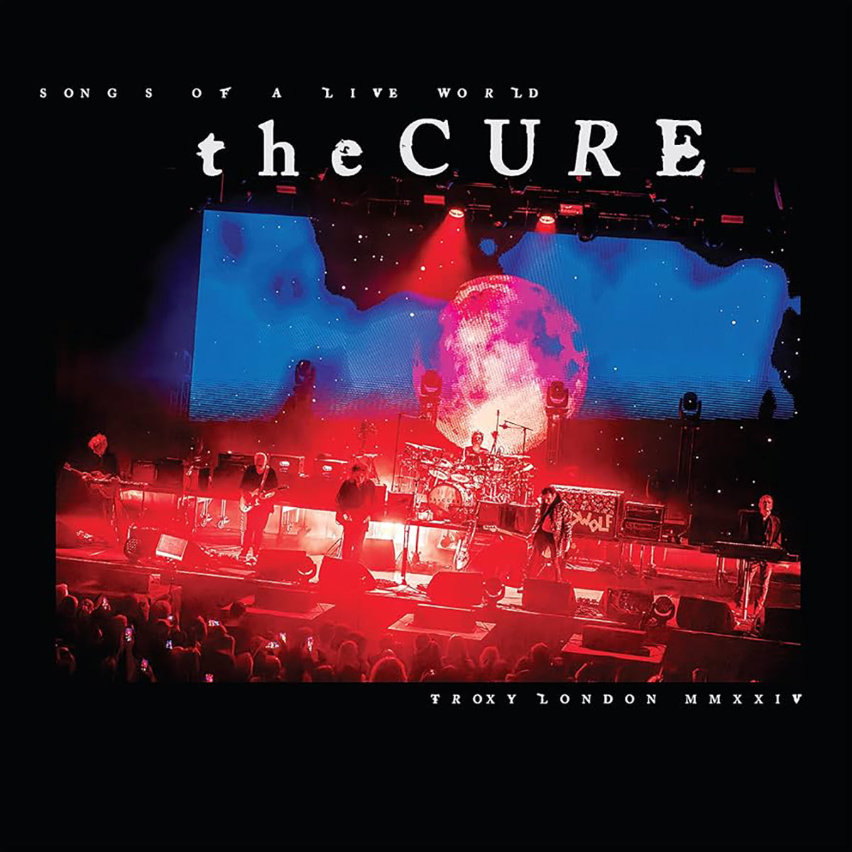 THE CURE &quot;Songs Of A Live World: Troxy London MMXXIV&quot; LP