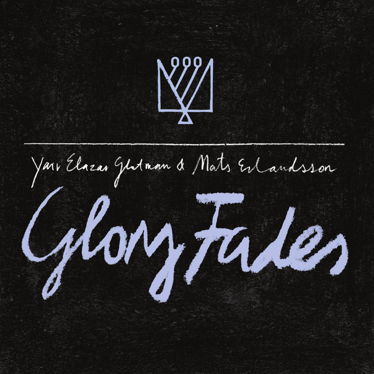 YAIR ELAZAR GLOTMAN &amp; MATS ERLANDSSON &quot;Glory Fades&quot; LP