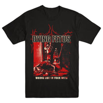 DYING FETUS "Wrong One To Fuck With" T-Shirt