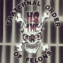 H8 INC. &quot;Fraternal Order Of Felons&quot; LP