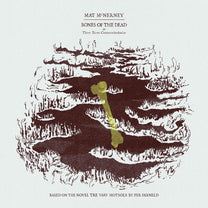 MAT MCNERNEY "Bones Of The Dead, Or Three Turns Counterclockwise" LP - Evil Greed