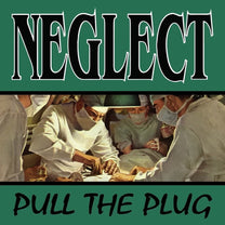 NEGLECT "Pull The Plug" LP - Evil Greed