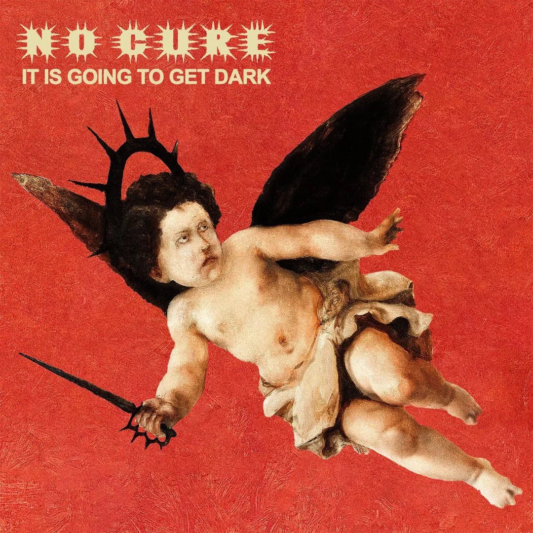 NO CURE "It's Going To Get Dark" LP - Evil Greed