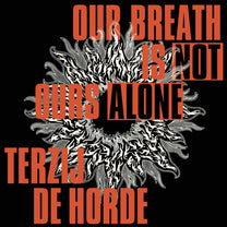 TERZIJ DE HORDE "Our Breath Is Not Ours Alone" LP - Evil Greed