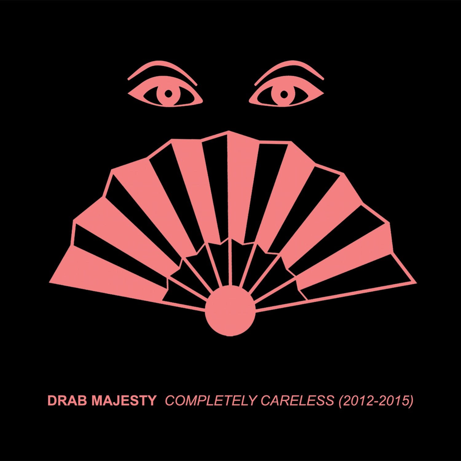 DRAB MAJESTY &quot;Completely Careless (2012-2015)&quot; CD