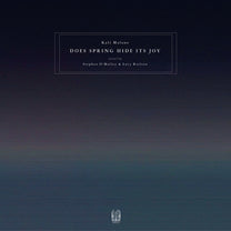 KALI MALONE &quot;Does Spring Hide Its Joy&quot; 3xLP