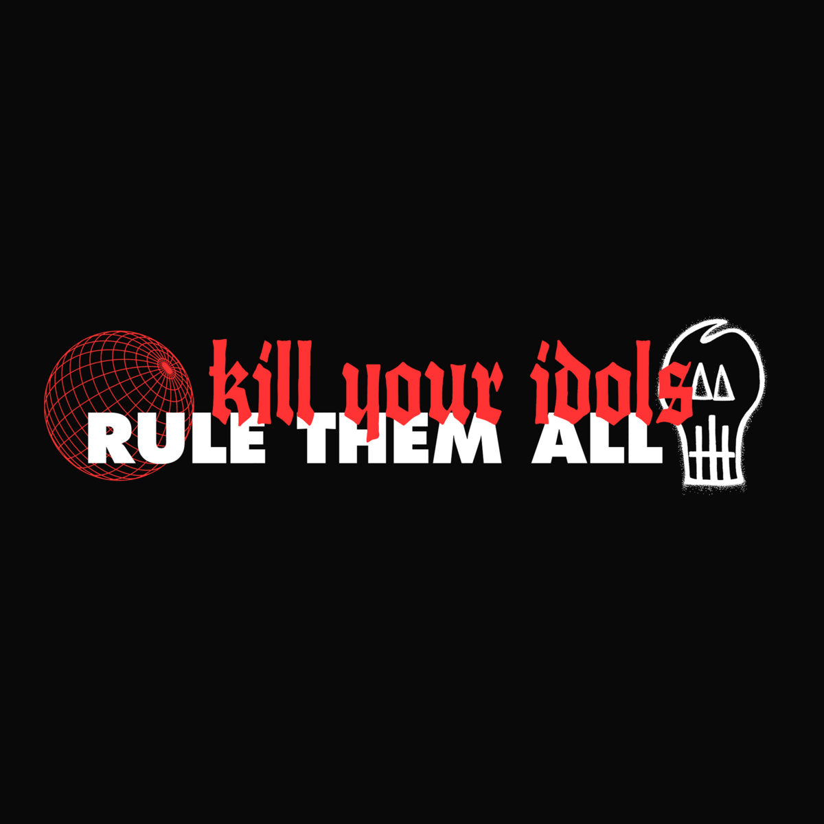 KILL YOUR IDOLS / RULE THEM ALL &quot;Split&quot; 7&quot;