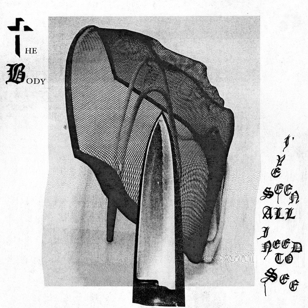 THE BODY &quot;I&#39;ve Seen All I Need To See&quot; LP