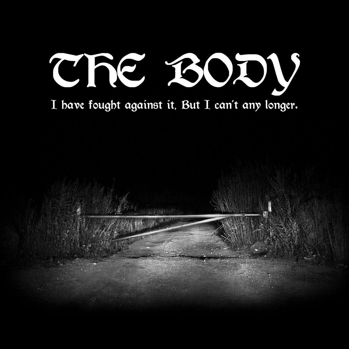 THE BODY &quot;I Have Fought Against It, But I Can&#39;t Any Longer.&quot; 2xLP