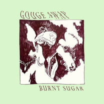 GOUGE AWAY "Burnt Sugar" LP