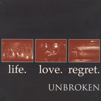 UNBROKEN "Life. Love. Regret." LP